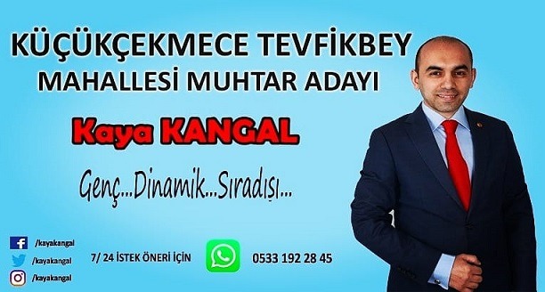 Genç Sıradışı Bir Yönetim ile TevfikBey Mahallesi Muhtar Adayı KAYA KANGAL