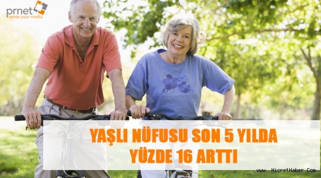 YAŞLI NÜFUSU SON 5 YILDA YÜZDE 16 ARTTI