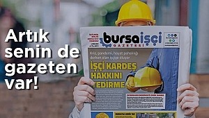 Bursa'da yeni bir gazete yola çıkıyor; Bursa İşçi Gazetesi.