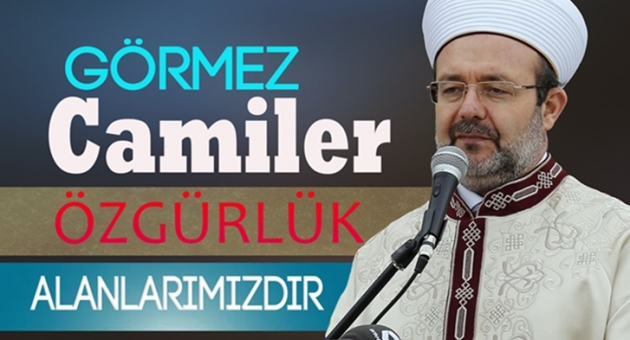 Görmez:Camiler Özgürlük Alanlarımızdır