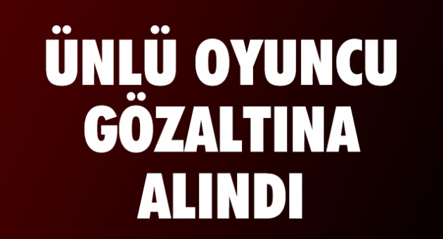 Ünlü Tiyatrocu Gözaltına alındı