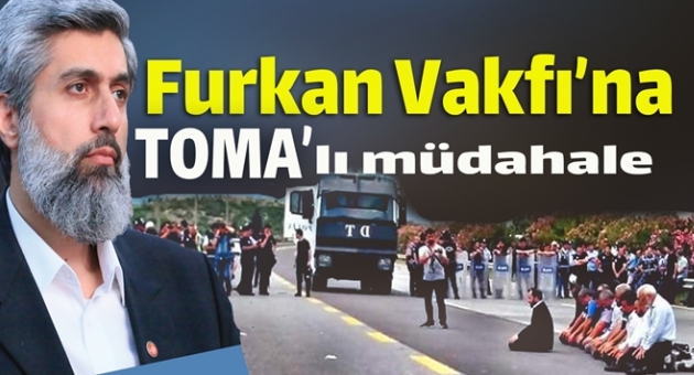 Furkan Vakfı'na Tomalı Engel