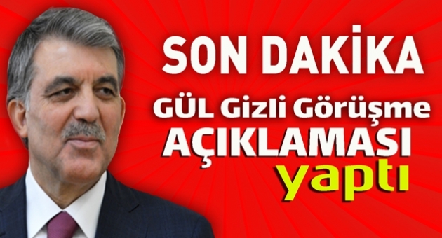 Gül twitter Hesabından Açıklama Yaptı