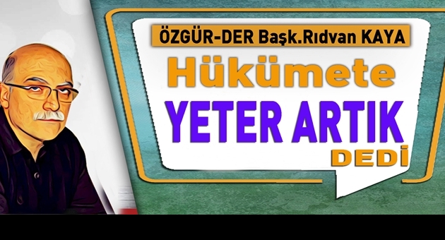 Rıdvan Kaya Hükümeti Eleştirdi