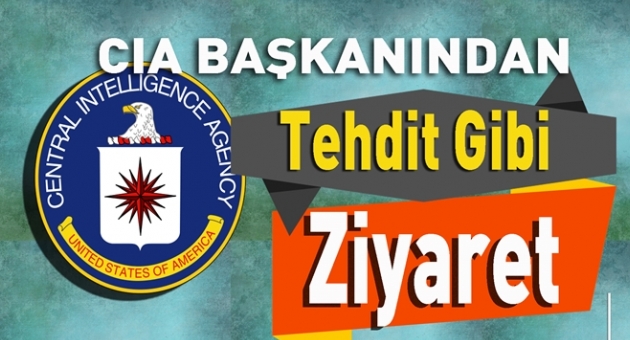 CIA Başkanı'ndan Tehdit Gibi Ziyaret