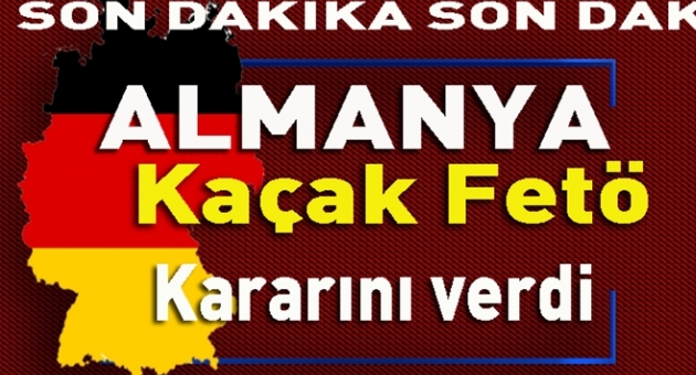 Almanya:Kaçak Fetö'cüler Hakkında Karar Verdi