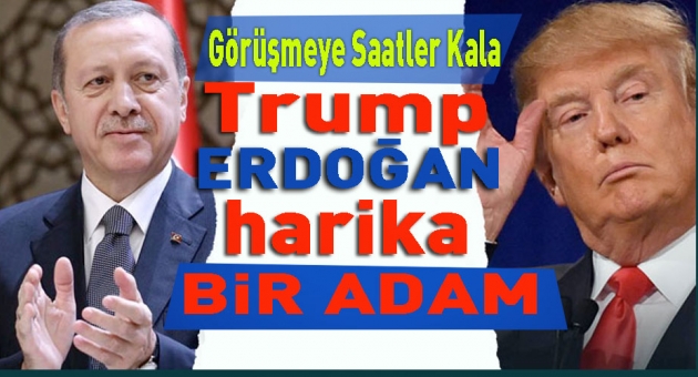 Trump Erdoğan'a Harika Bir Adam Dedi