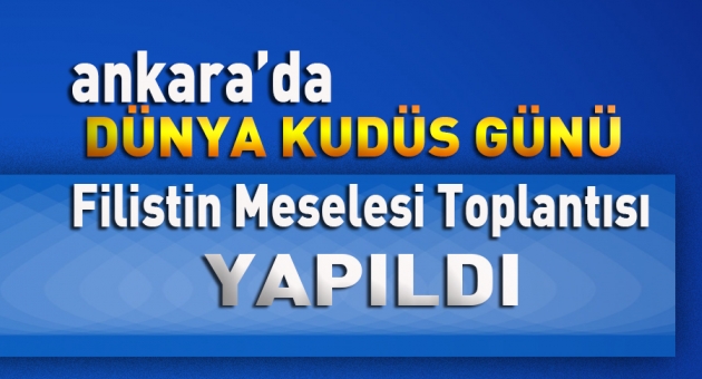 Ankara'da Kudüs Günü Toplantısı Yapıldı
