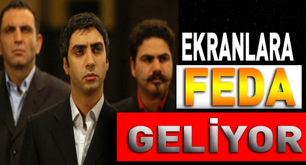 Ekranlara Feda Geliyor