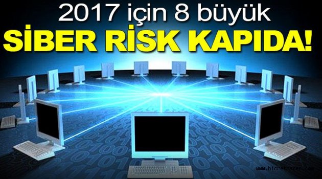 2017 için 8 büyük siber risk kapıda!