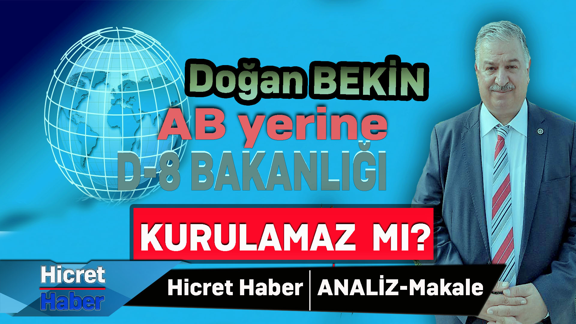 AB Yerine D-8 Bakanlığı Kurulsa Olmaz Mı ?