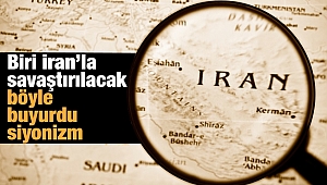 Biri İran’la savaştırılacak, böyle buyurdu siyonizm