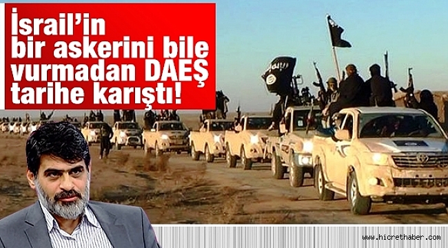 İsrail’in bir askerini bile vurmadan DAEŞ tarihe karıştı!