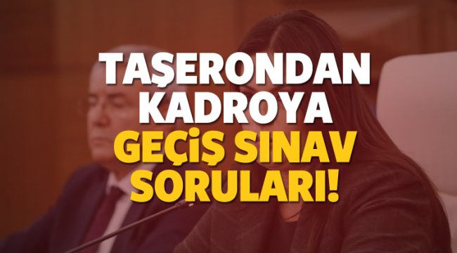2018 Taşerona kadro sınavı nasıl olacak? Sınavda hangi sorular var?