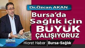 Dr.Akan Bursa'da Büyük Çalışıyoruz