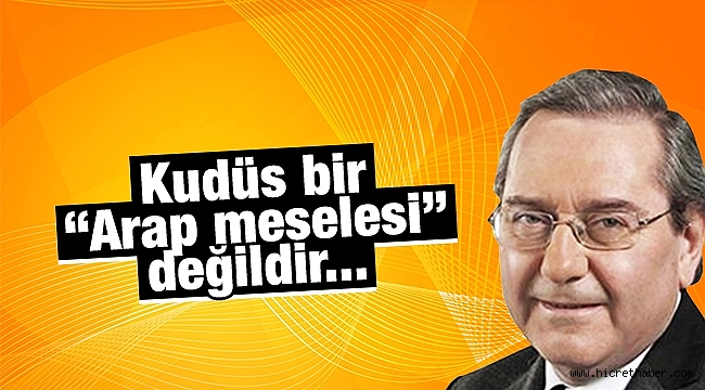 Kudüs bir “Arap meselesi” değildir...