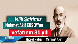 Milli Şairimiz Mehmet Akifin Vefatı'nın 81.Yılı