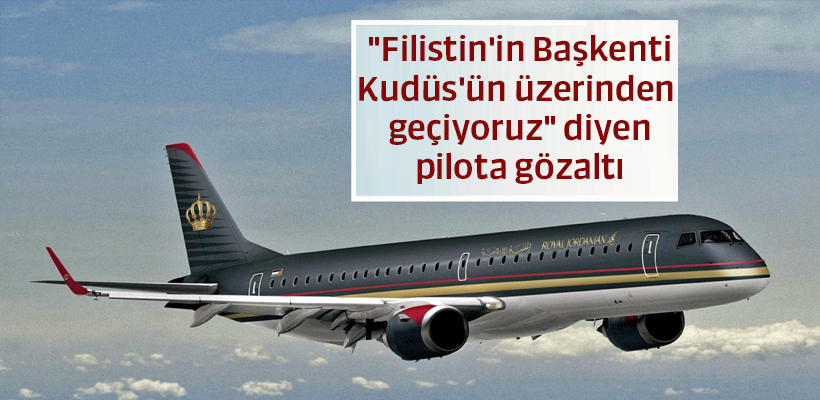 Pilot'un Filistin'in Başkenti Kudüs Anonsu Yapınca