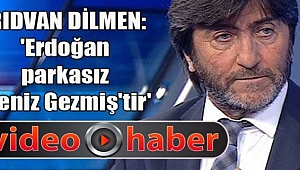 Rıdvan Dilmen: Cumhurbaşkanı Erdoğan'ı, Deniz Gezmiş'e benzetti.