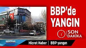 Bbp Genel Merkezi'nde Yangın