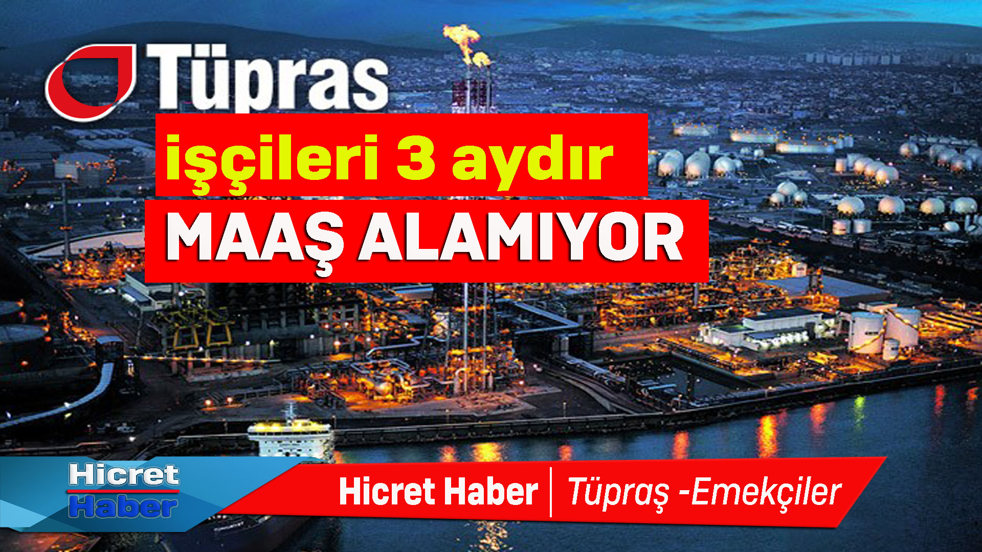 İzmir Tüpraş Taşeron İşçileri 3 Aydır Maaş Alamıyor