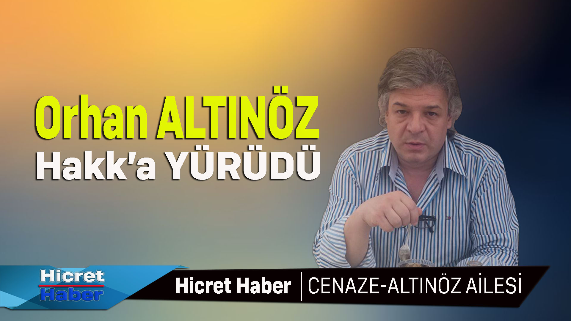 Orhan Altınöz Hakk'a Yürüdü