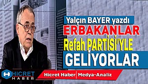 Bayer Yazdı Erbakanlar Refah Partisiyle Geliyor