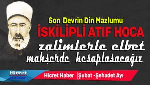 Cumhuriyet Dönemi Din Mazlumu İskilipli  Atıf Hoca