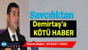 Demirtaş'a Savcılıktan Kötü Haber
