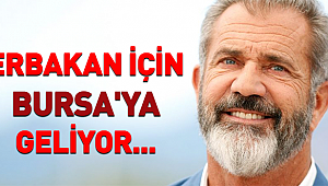 Mel Gibson Erbakan'ı Anmak  İçin Bursa'ya geliyor