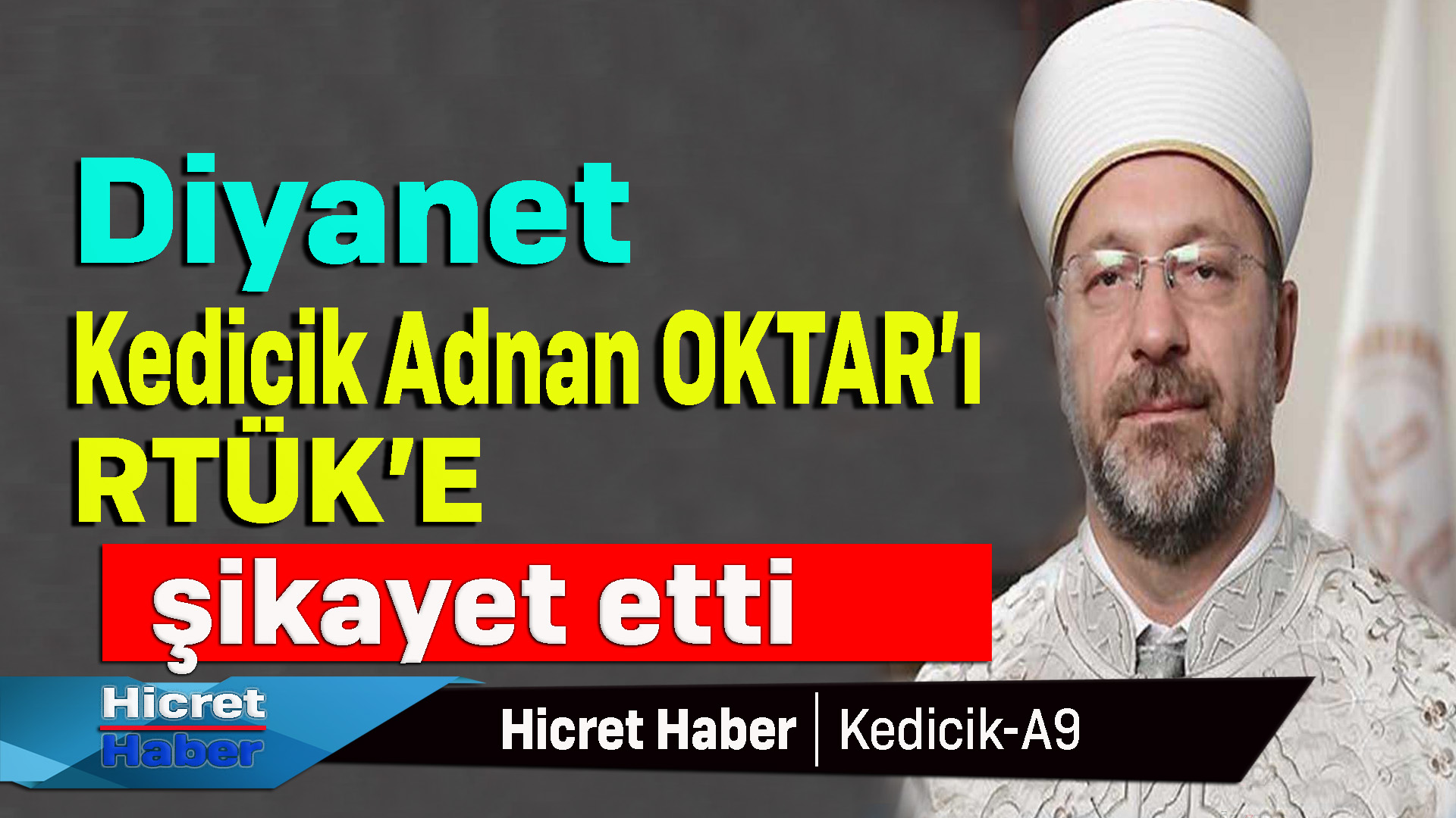 Erbaş Adnan Oktar'ı Rtük'e Şikayet Etti