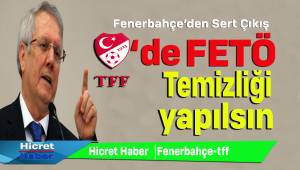 Fenerbahçe Futbol  Federesyonda  Fetö Temizliği Yapılmalı