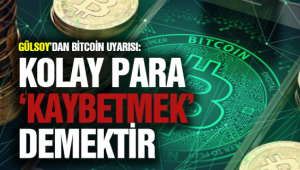 Gülsoy’dan Bitcoin uyarısı: Kolay para ‘kaybetmek’ demektir
