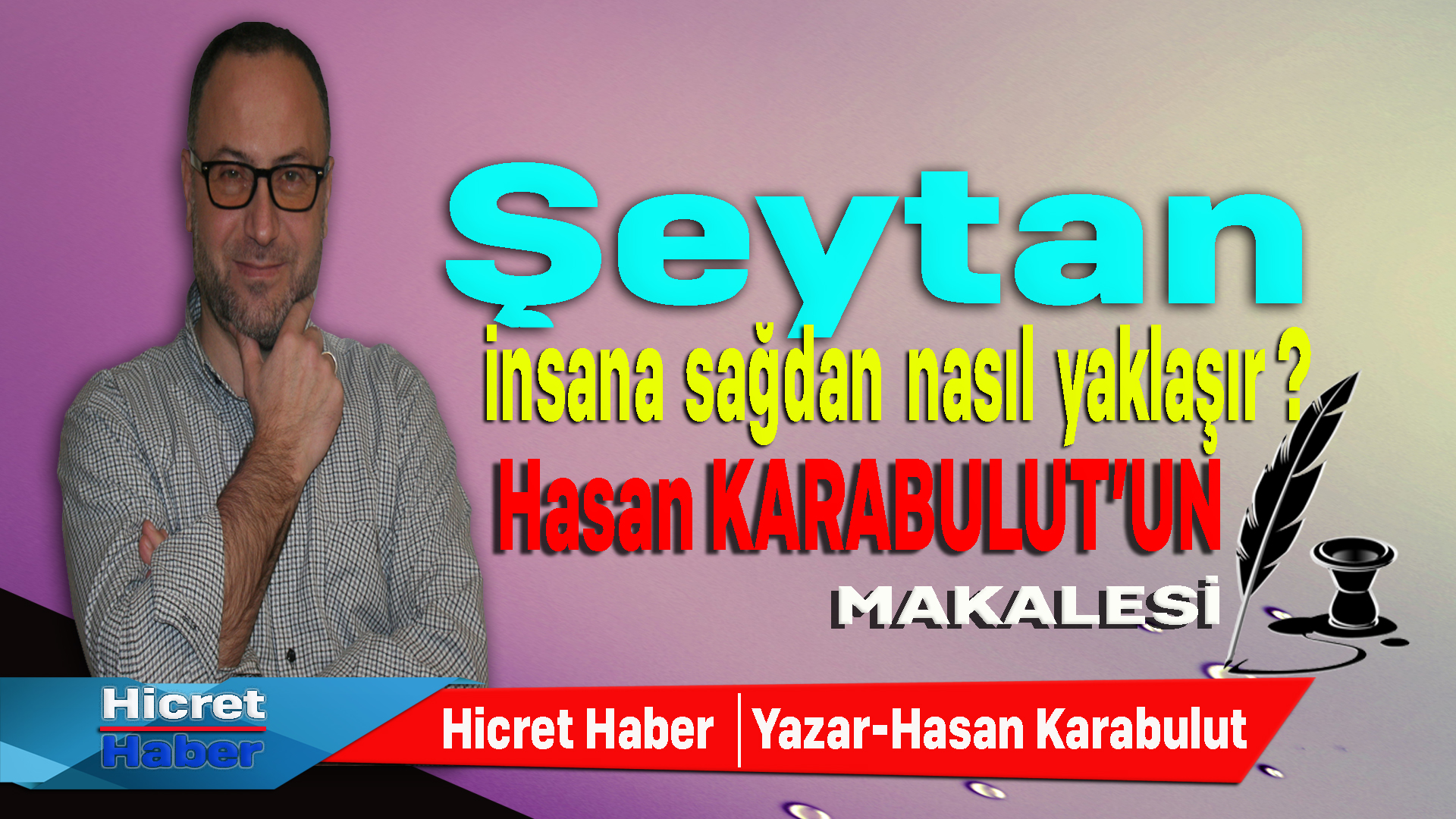 Hasan Karabulut Şeytan İnsan'a Nasıl Yaklaşır'ı Yazdı
