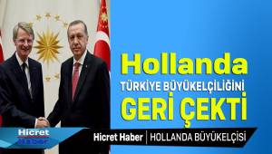 Hollanda Türkiye büyükelçisini Geri Çekti
