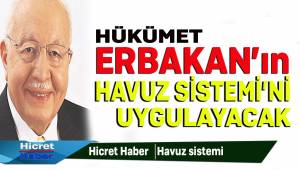 Hükümet Erbakan'ın Havuz Sistemine Dönüş Yapıcak