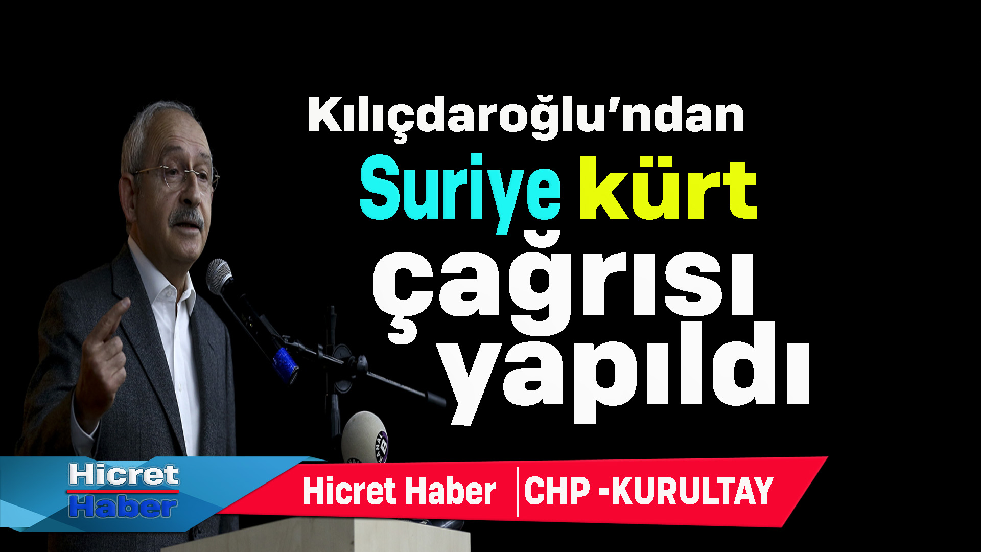 Kılıçdaroğlu'ndan Suriye Kürt Çağrısı geldi