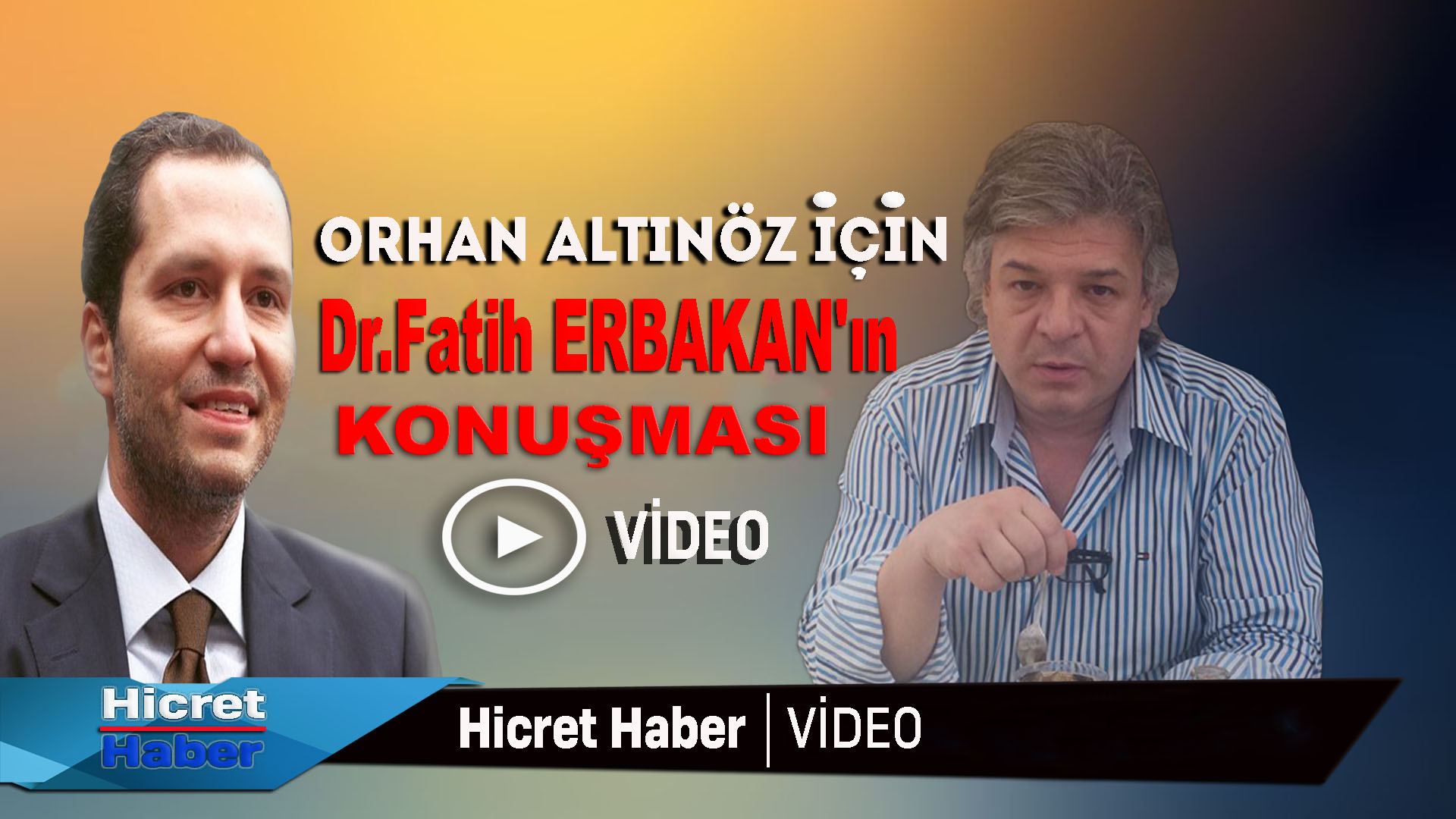 Orhan Altınöz İçin Fatih Erbakan Ne Dedi