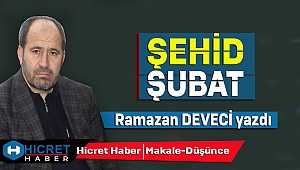 Ramazan Deveci Şehid Şubat'ı Yazdı