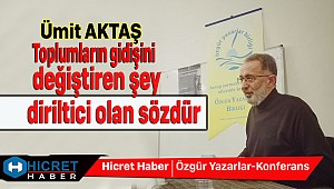Ümit AKTAŞ Toplumların Gİdişini Değiştiren Şey Diriltici Olan Sözdür