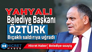 Yahyalı Belediye Başkanı  Öztürk'e Bıçaklı Saldırıya Uğradı