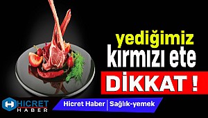 Yediğiniz Kırmızı Ete Dikkat Edin!