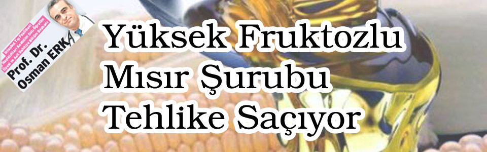 Yüksek Fruktozlu Mısır Şurubu Tehlike Saçıyor