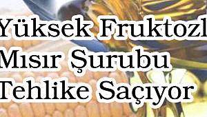 Yüksek Fruktozlu Mısır Şurubu Tehlike Saçıyor