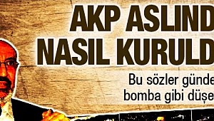 AK Parti Aslında NASIL  kuruldu.?