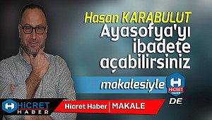 Ayasofya'yı İbadete Açabilirsiniz