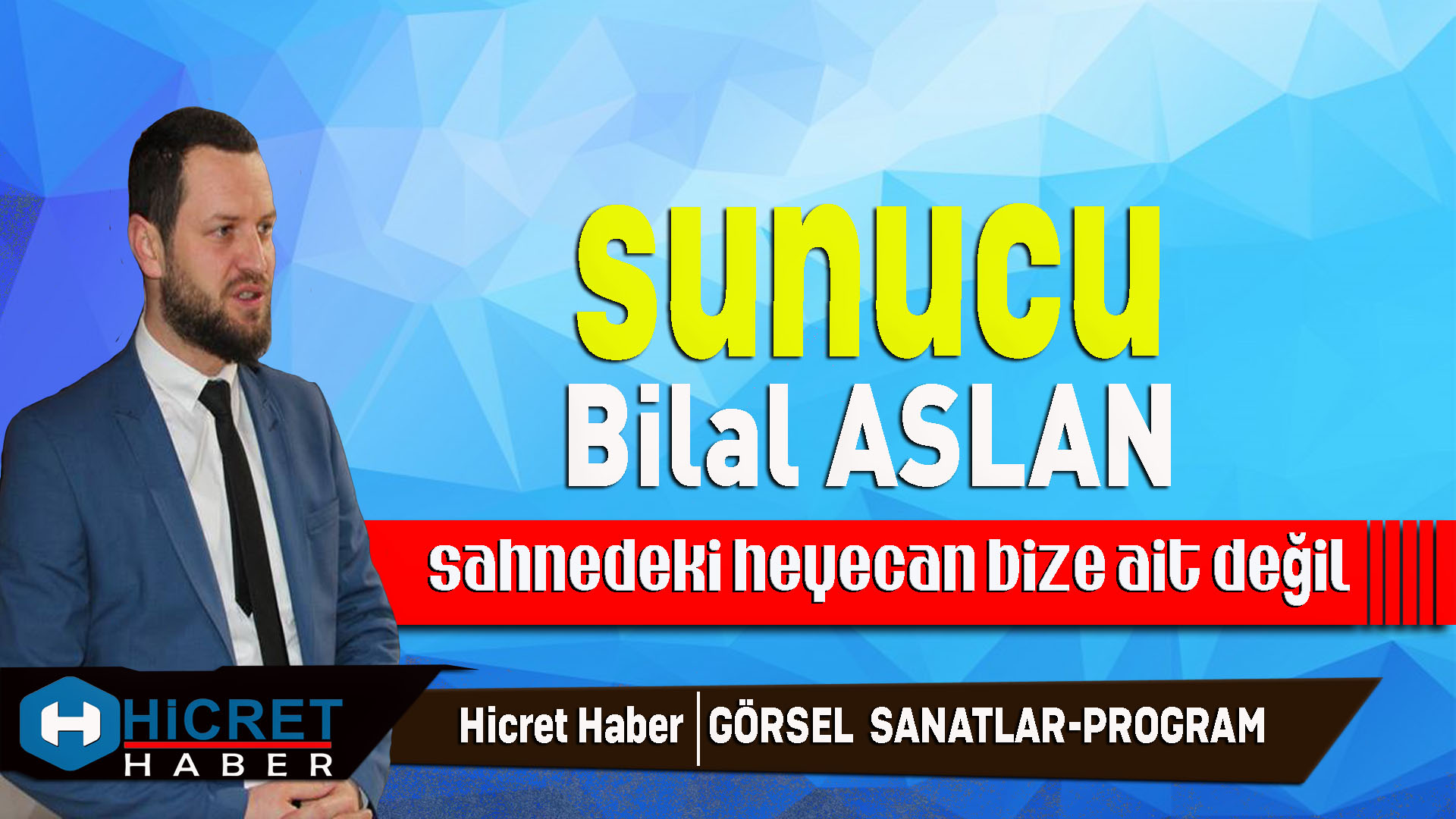 Bir Sahne Sanatı Sunucusu Bilal Aslan İle Konuştuk