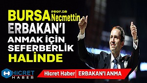 Bursa Erbakan'ı Anmak İçin Seferberlik İlan Etti