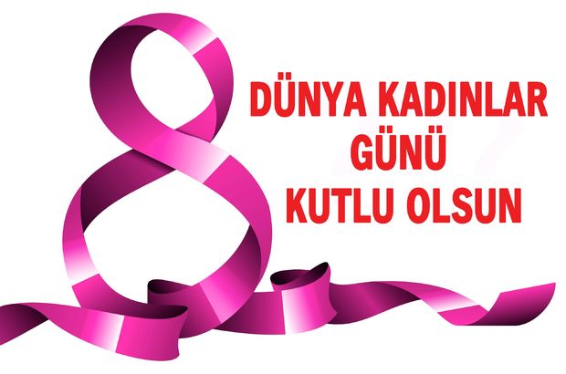 Dünya Kadınlar Günü Kutlu Olsun