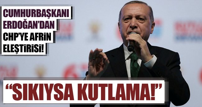 Erdoğan Afrin İçin Chp'ye Meydan Okudu